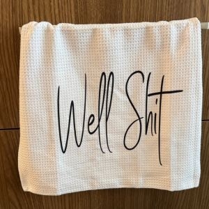 Well Shit Tea Towel Well Shit Tea Towel
